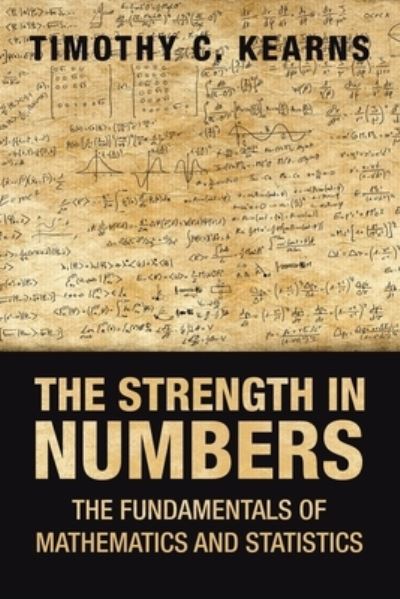 The Strength in Numbers - Timothy C Kearns - Books - AuthorHouse - 9781665514439 - January 21, 2021
