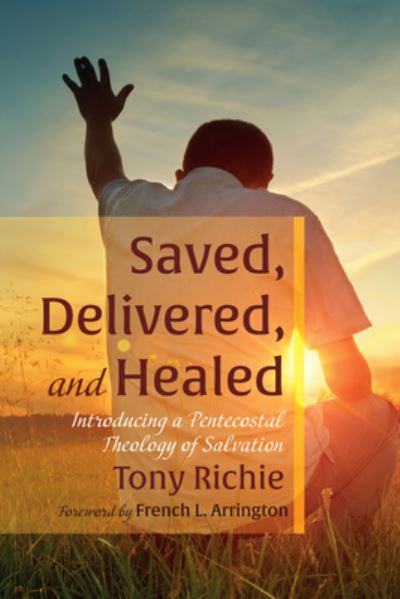 Cover for Tony Richie · Saved, Delivered, and Healed (Buch) (2022)