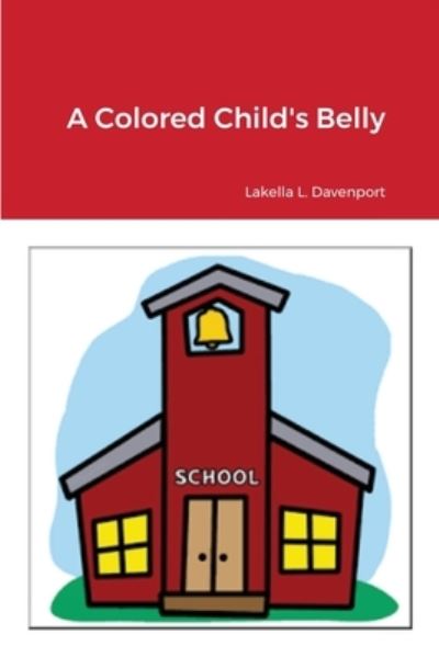 Cover for Lakella Davenport · A Colored Child's Belly (Paperback Book) (2021)