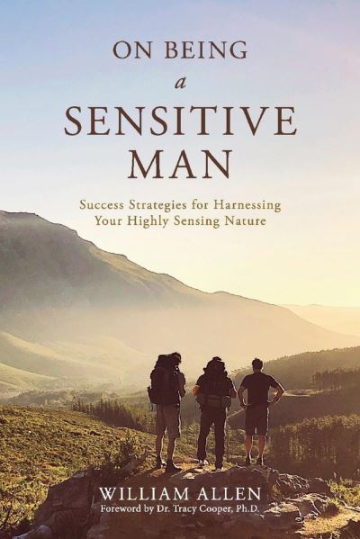 Cover for William Allen · On Being a Sensitive Man: Success Strategies for Harnessing Your Highly Sensing Nature (Paperback Book) (2022)