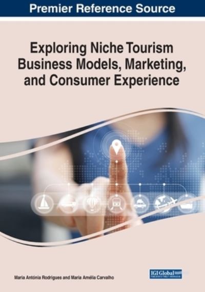 Cover for Maria Antonia Rodrigues · Exploring Niche Tourism Business Models, Marketing, and Consumer Experience (Book) (2023)