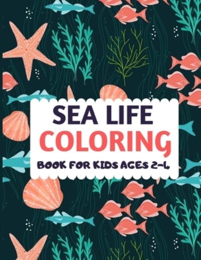 Cover for Dipas Press · Sea Life Coloring Book For Kids Ages 2-4 (Pocketbok) (2019)