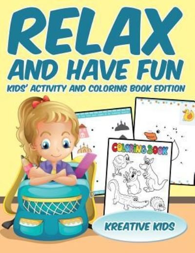 Cover for Kreative Kids · Relax and Have Fun Kids' Activity and Coloring Book Edition (Pocketbok) (2016)