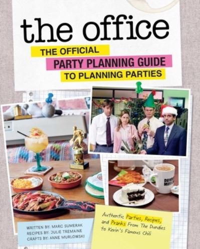 Cover for Marc Sumerak · The Office: The Official Party Planning Guide to Planning Parties: Authentic Parties, Recipes, and Pranks from The Dundies to Kevin's Famous Chili (Gebundenes Buch) (2020)