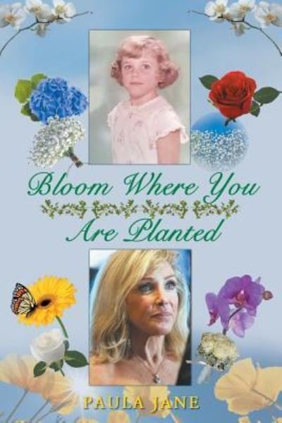 Paula Jane · Bloom Where You Are Planted (Paperback Book) (2017)