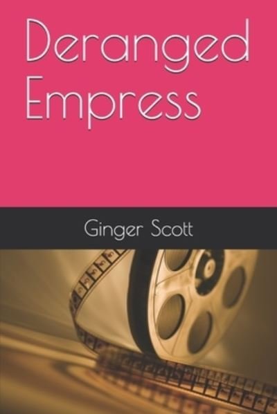 Deranged Empress - Ginger Scott - Böcker - Independently Published - 9781686669439 - 20 mars 2020