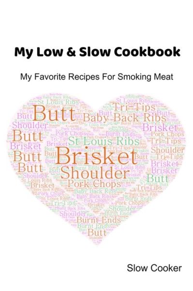 Cover for Slow Cooker · My Low &amp; Slow Cookbook (Paperback Book) (2019)