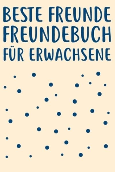 Cover for Das Offizie Freundebuch Fur Erwachsene · Beste Freunde Freundebuch fu?r Erwachsene (Paperback Book) (2019)