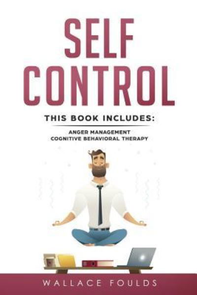 Self-Control - Wallace Foulds - Kirjat - Createspace Independent Publishing Platf - 9781717240439 - lauantai 21. huhtikuuta 2018