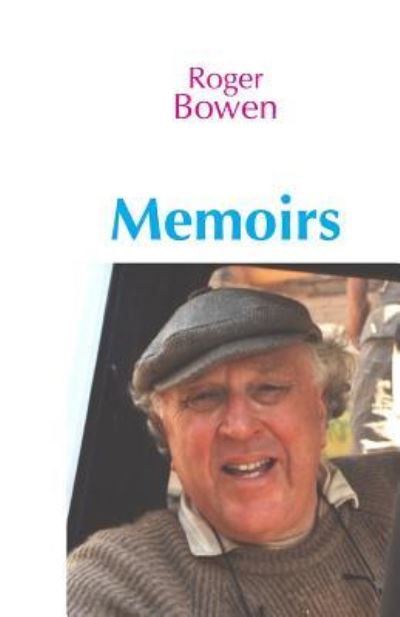 Memoirs - Roger Bowen - Books - Independently Published - 9781718199439 - August 30, 2018