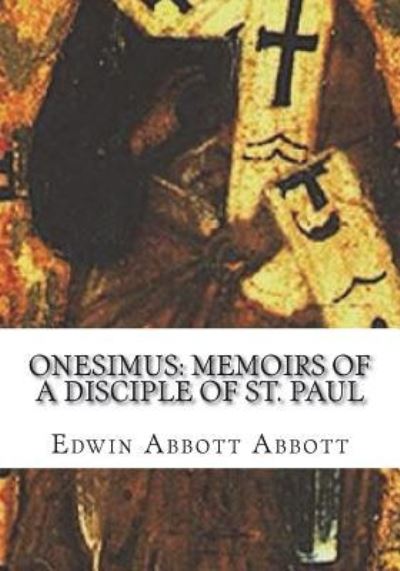 Onesimus - Edwin A Abbott - Kirjat - Createspace Independent Publishing Platf - 9781723432439 - maanantai 23. heinäkuuta 2018