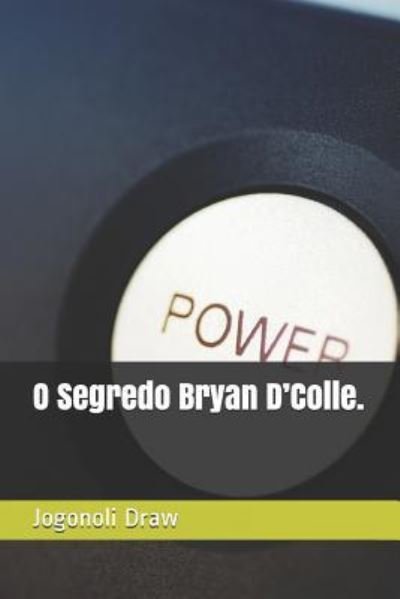 Cover for Jogonoli Draw · O Segredo Bryan d'Colle. (Paperback Bog) (2018)