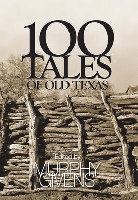 Cover for Murphy Givens · 100 Tales of Old Texas (Hardcover Book) (2020)