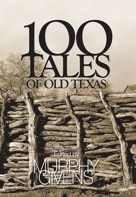 100 Tales of Old Texas - Murphy Givens - Książki - Jim - 9781733952439 - 1 października 2020