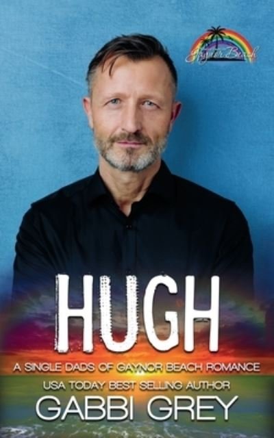 Hugh: Single Dads of Gaynor Beach Book 4 - Single Dads of Gaynor Beach - Gabbi Grey - Bøker - Publishdrive - 9781778151439 - 19. juli 2022