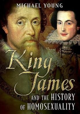 Cover for Michael Young · King James and the History of Homosexuality (Hardcover bog) (2016)