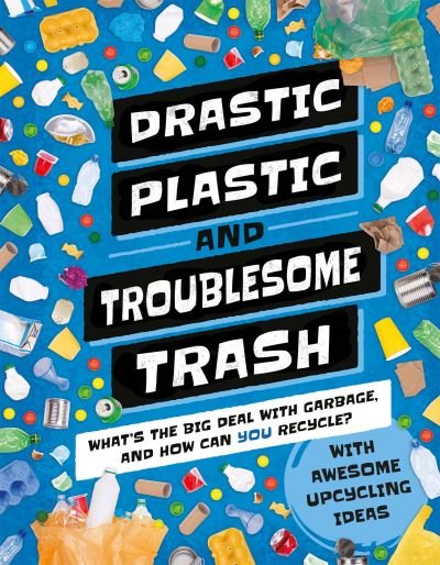 Cover for Hannah Wilson · Drastic Plastic &amp; Troublesome Trash (Inbunden Bok) (2021)