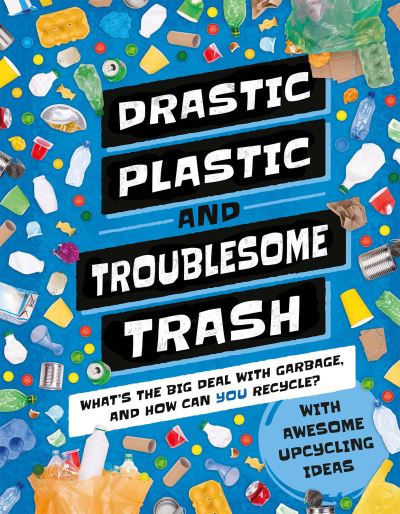 Cover for Hannah Wilson · Drastic Plastic &amp; Troublesome Trash (Inbunden Bok) (2021)