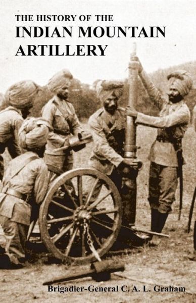 Cover for C a L Graham · The History of the Indian Mountain Artillery (Paperback Book) (2014)