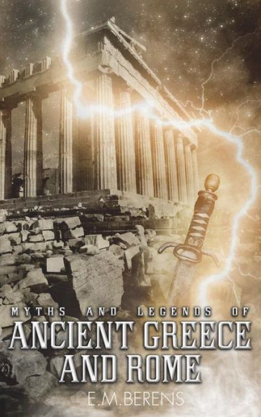 Cover for E. M. Berens · Myths and Legends of Ancient Greece and Rome (Paperback Book) (2014)