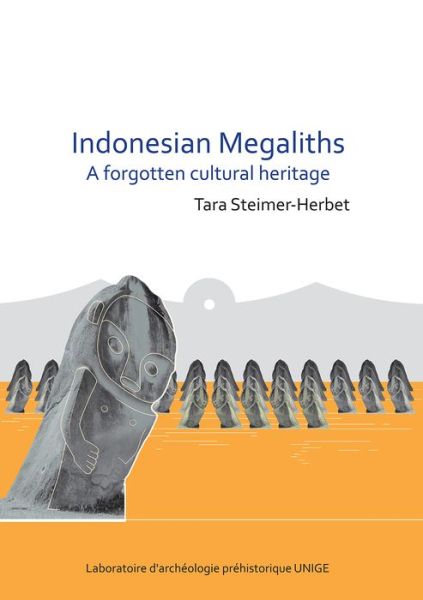 Cover for Tara Steimer-Herbet · Indonesian Megaliths: A Forgotten Cultural Heritage - Laboratoire d'archeologie prehistorique UNIGE (Paperback Book) (2018)