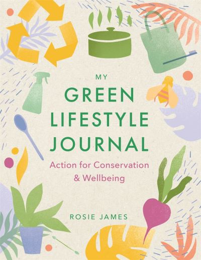 Cover for Rosie James · The Green Lifestyle Journal: Action for Conservation and Wellbeing (Pocketbok) (2022)