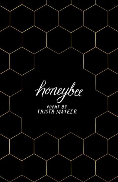 Cover for Trista Mateer · Honeybee: for fans of MILK ANDHONEY by Rupi Kaur (Paperback Book) (2020)