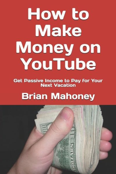 Cover for Brian Mahoney · How to Make Money on YouTube (Taschenbuch) (2019)