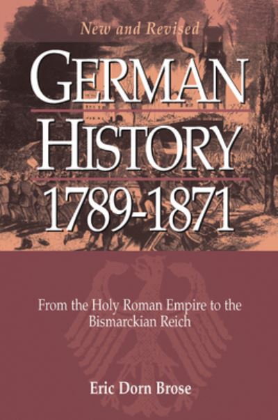 Cover for Eric Dorn Brose · German History 1789-1871 (Hardcover Book) (2013)