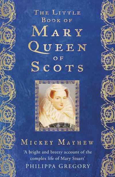 Cover for Mickey Mayhew · The Little Book of Mary Queen of Scots (Paperback Book) (2022)