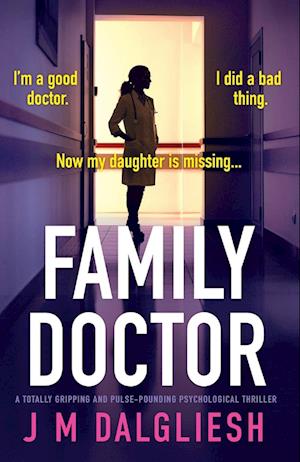 Cover for J M Dalgliesh · Family Doctor: A totally gripping and pulse-pounding psychological thriller (Paperback Book) (2025)