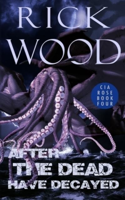 Cover for Rick Wood · After the Dead Have Decayed (Paperback Book) (2021)