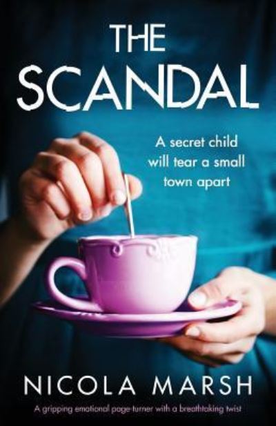 Cover for Nicola Marsh · The Scandal: A gripping emotional page turner with a breathtaking twist (Taschenbuch) (2019)