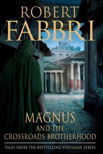 Cover for Robert Fabbri · Magnus and the Crossroads Brotherhood (Hardcover Book) [Main edition] (2019)