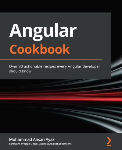 Cover for Muhammad Ahsan Ayaz · Angular Cookbook: Over 80 actionable recipes every Angular developer should know (Paperback Book) (2021)