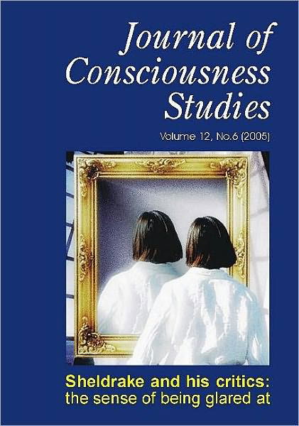 Sheldrake and His Critics: The Sense of Being Glared at - Journal of Consciousness Studies - Rupert Sheldrake - Livres - Imprint Academic - 9781845400439 - 4 juillet 2005