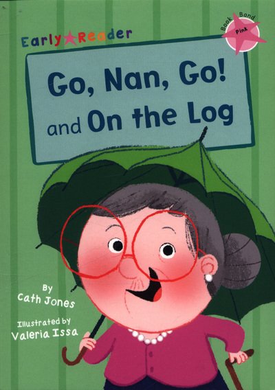 Cover for Cath Jones · Go, Nan, Go! and On the Log: (Pink Early Reader) - Pink Band (Paperback Book) (2018)