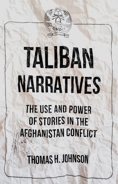 Cover for Thomas Johnson · Taliban Narratives: The Use and Power of Stories in the Afghanistan Conflict (Paperback Book) (2018)