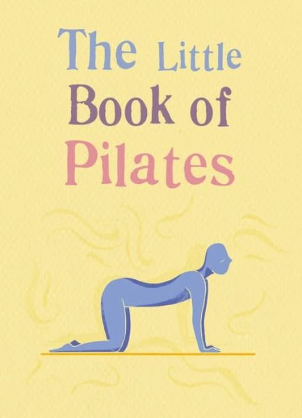 Cover for Gaiabooks Inc. · The Little Book of Pilates - The Gaia Little Books (Paperback Book) (2022)