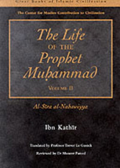 Cover for Ibn Kathir · The Life of the Prophet Muhammad: Al-siraay Al-nabawiyya - the Great Books of Islamic Civilization (Paperback Bog) [New edition] (2000)