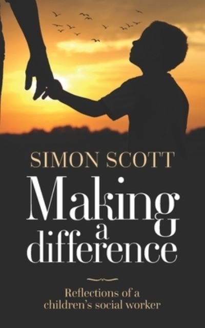 Cover for Simon Scott · Making a Difference: Reflections of a children's social worker (Paperback Bog) (2021)