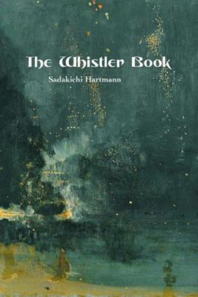 Cover for Sadakichi Hartmann · The Whistler Book (Taschenbuch) (2018)