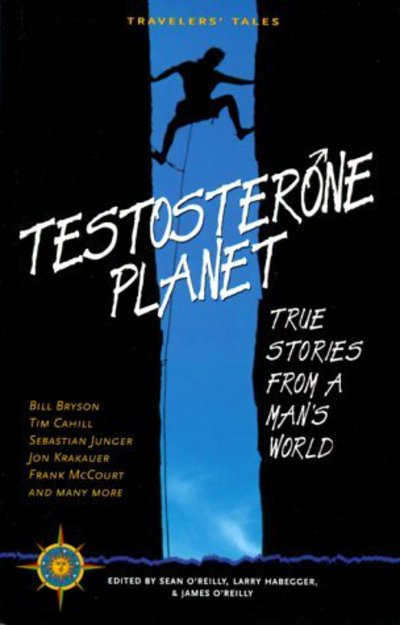 Cover for James O'Reilly · Testosterone Planet: True Stories from a Man's World - Travelers' Tales Guides (Paperback Book) (2000)