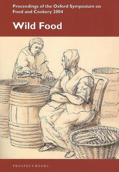 Cover for Wild Food: Proceedings of the Oxford Symposium on Food and Cookery (Paperback Book) (2006)
