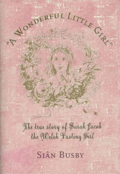 Cover for Sian Busby · Wonderful Little Girl : Sarah Jacob (Hardcover Book) (2003)