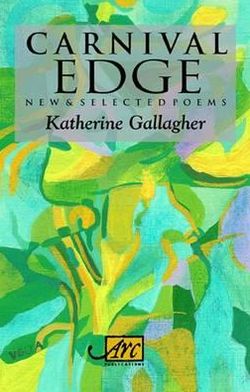 Cover for Katherine Gallagher · Carnival Edge: New &amp; Selected Poems (Hardcover Book) (2010)