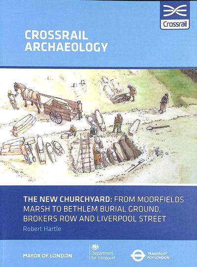 Cover for Robert Hartlewith · The New Churchyard: From Moorfields marsh to Bethlem burial ground, Brokers Row and Liverpool Street (Paperback Book) (2018)