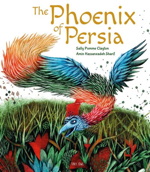 Cover for Sally Pomme Clayton · The Phoenix of Persia - One Story, Many Voices (Inbunden Bok) (2019)