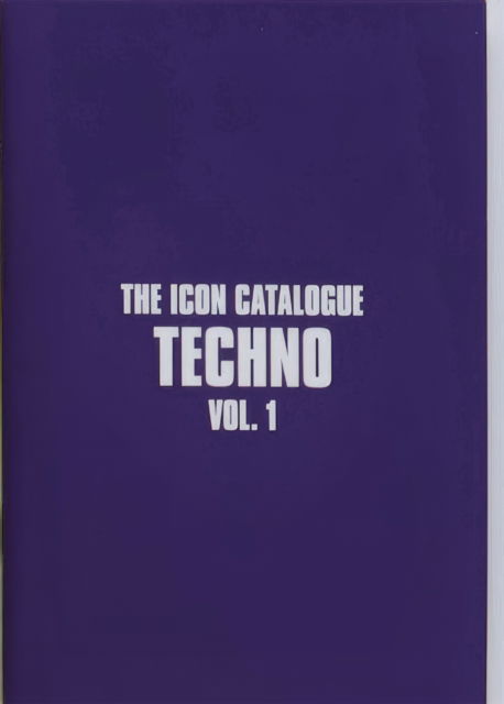 The Icon Catalogue Techno Vol. 1 - The Icon Catalogue - Rob Smith - Kirjat - Velocity Press - 9781913231439 - tiistai 16. toukokuuta 2023