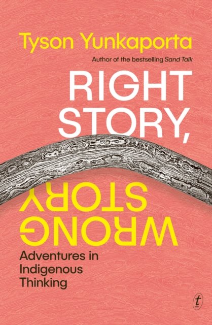 Cover for Tyson Yunkaporta · Right Story, Wrong Story: Adventures in Indigenous Thinking (Pocketbok) (2024)